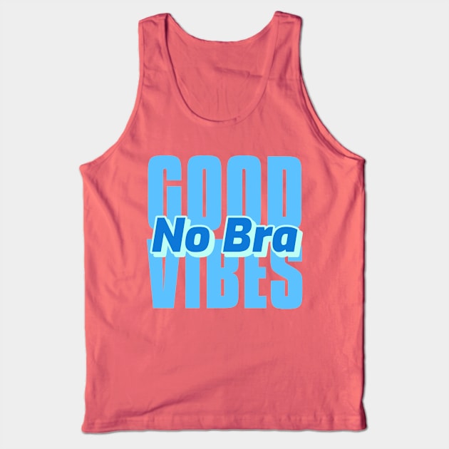 Good Vibes No Bra Comfy Day Tank Top by Alaskan Skald